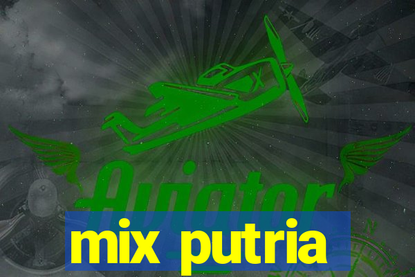 mix putria